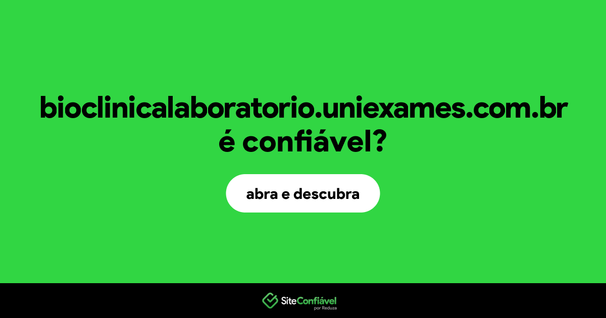 O site bioclinicalaboratorio.uniexames.com.br é confiável?