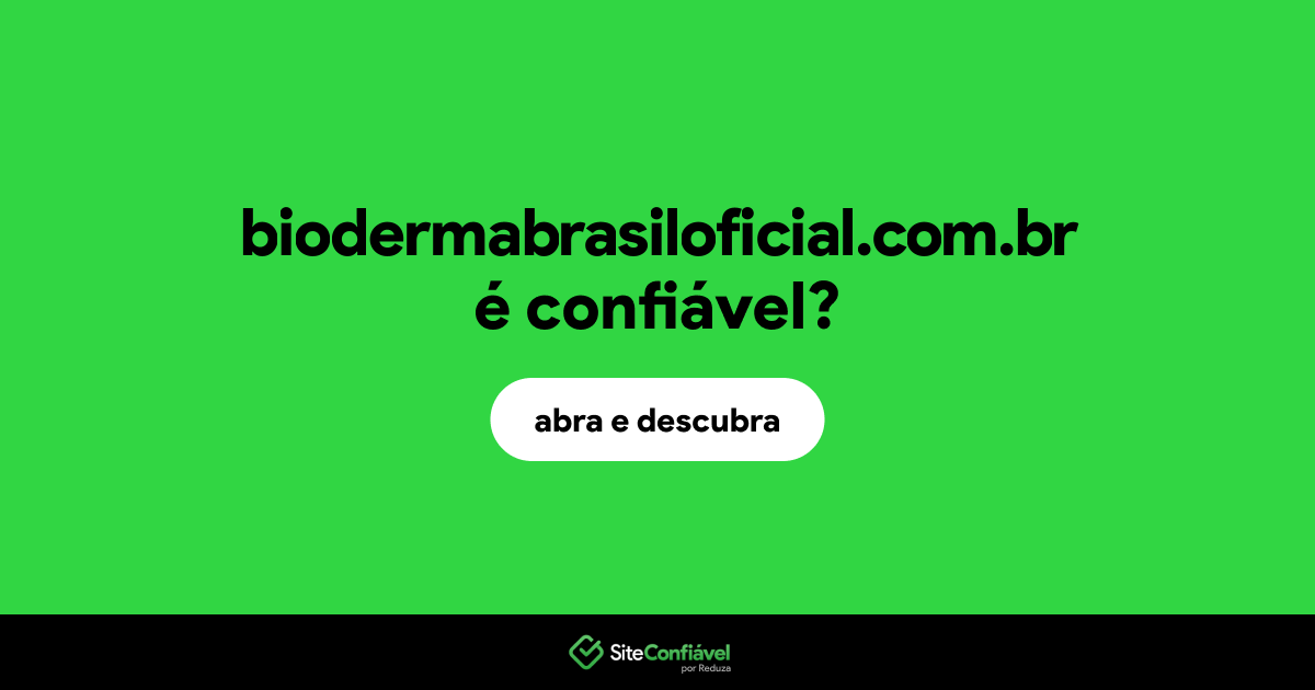O site biodermabrasiloficial.com.br é confiável?