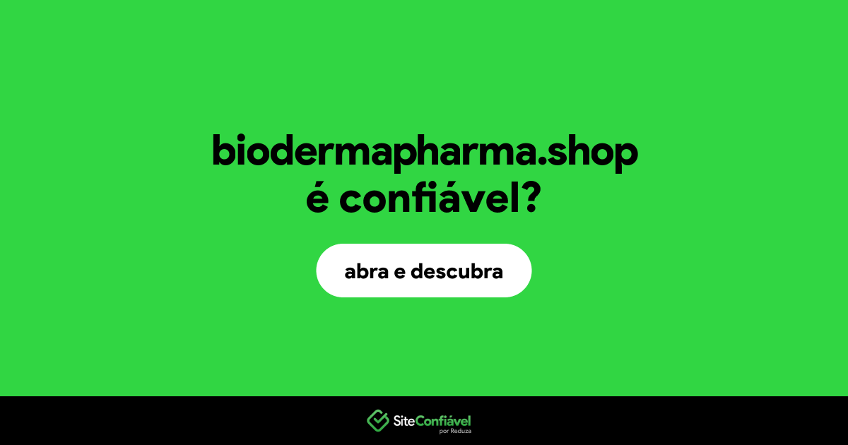 O site biodermapharma.shop é confiável?