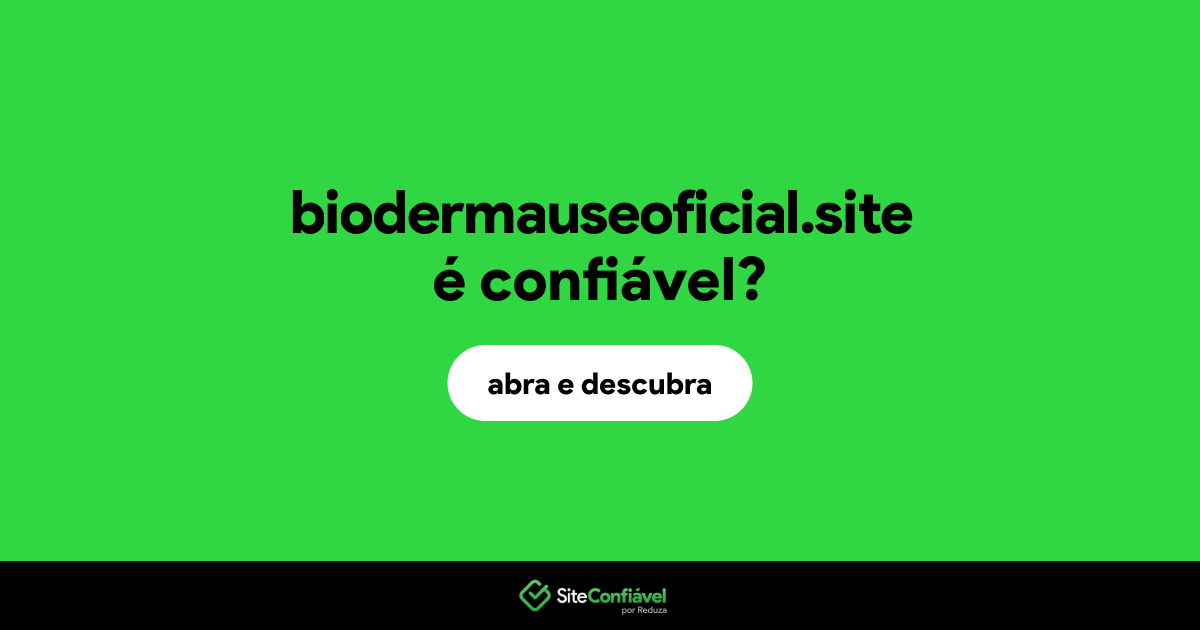 O site biodermauseoficial.site é confiável?