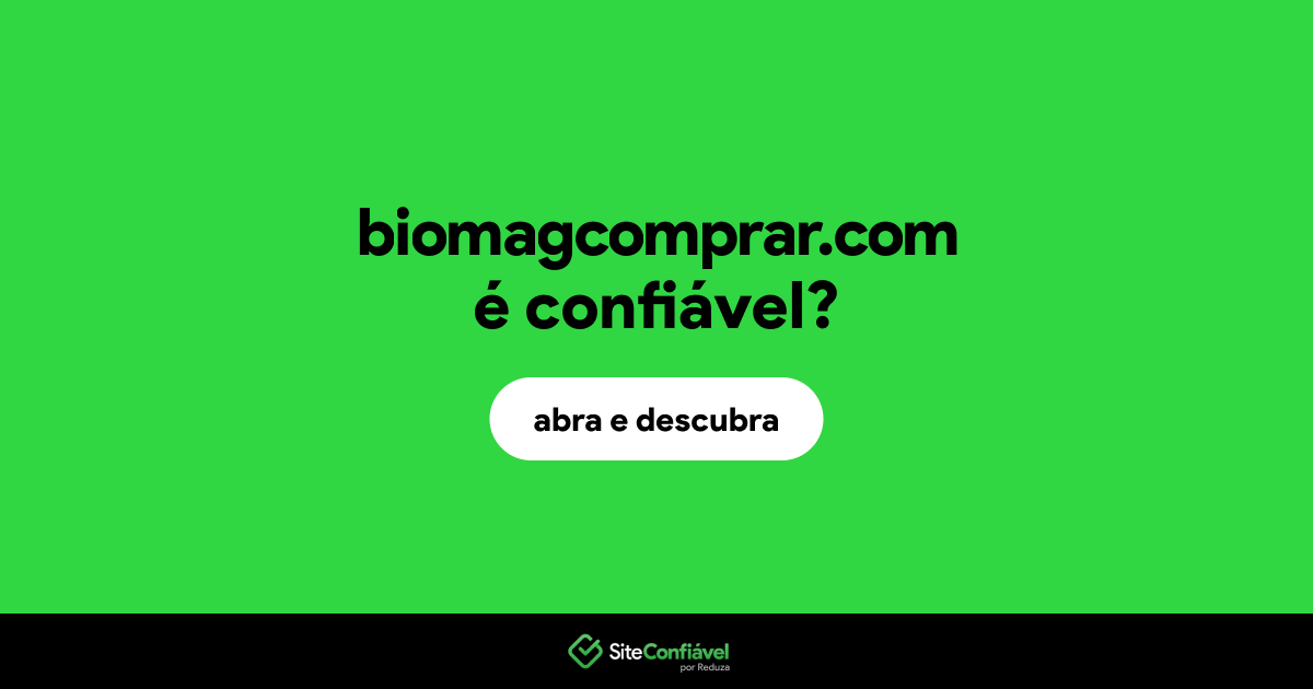 O site biomagcomprar.com é confiável?