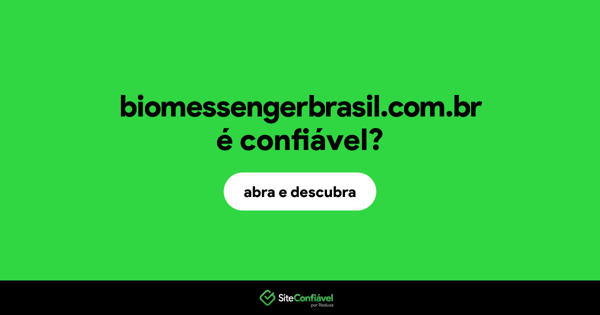 O site biomessengerbrasil.com.br é confiável?