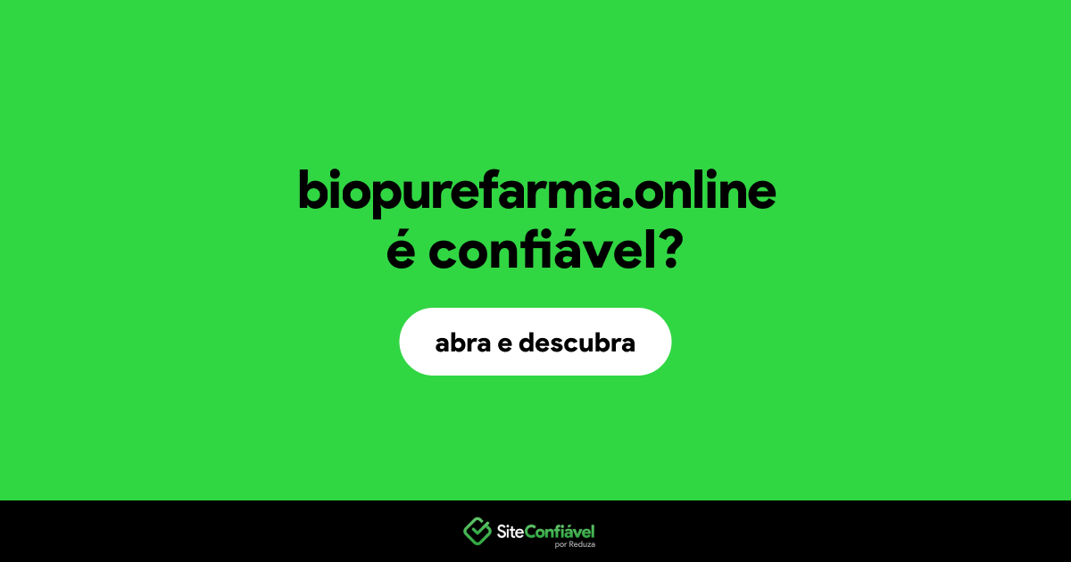 O site biopurefarma.online é confiável?