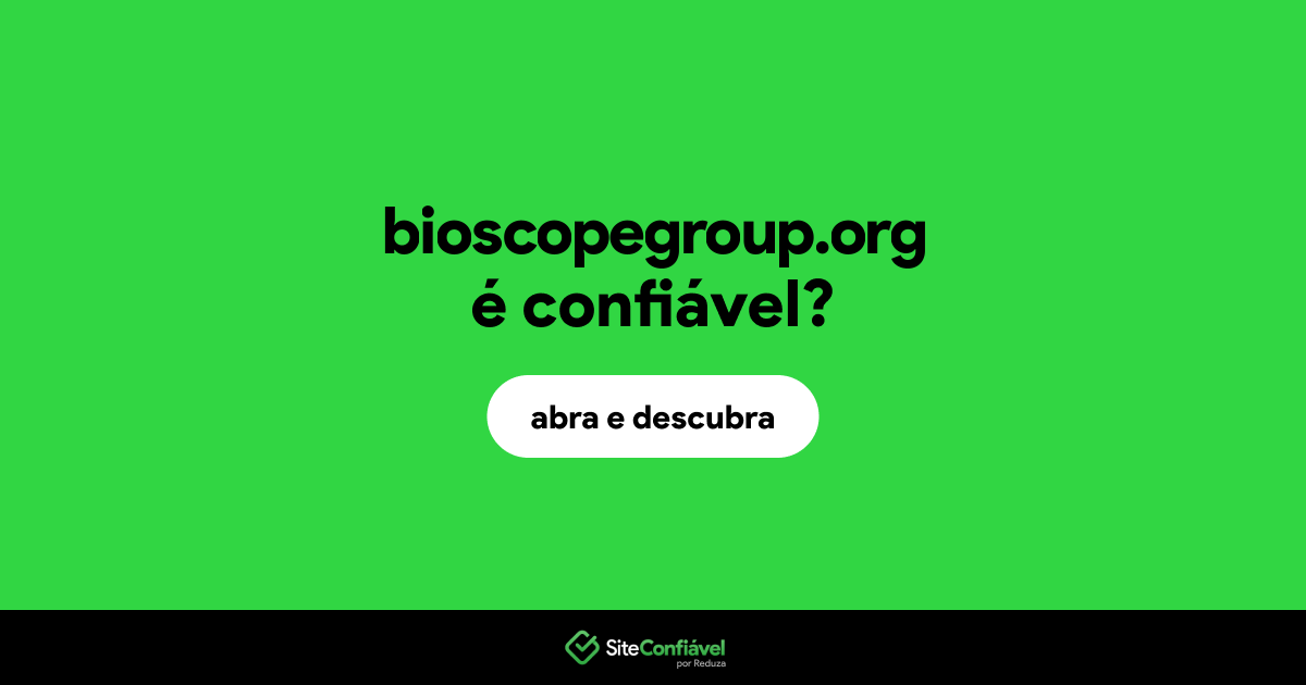 O site bioscopegroup.org é confiável?