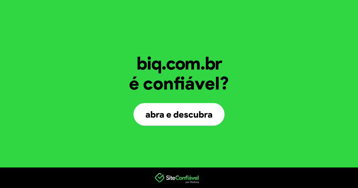 O site biq.com.br é confiável?