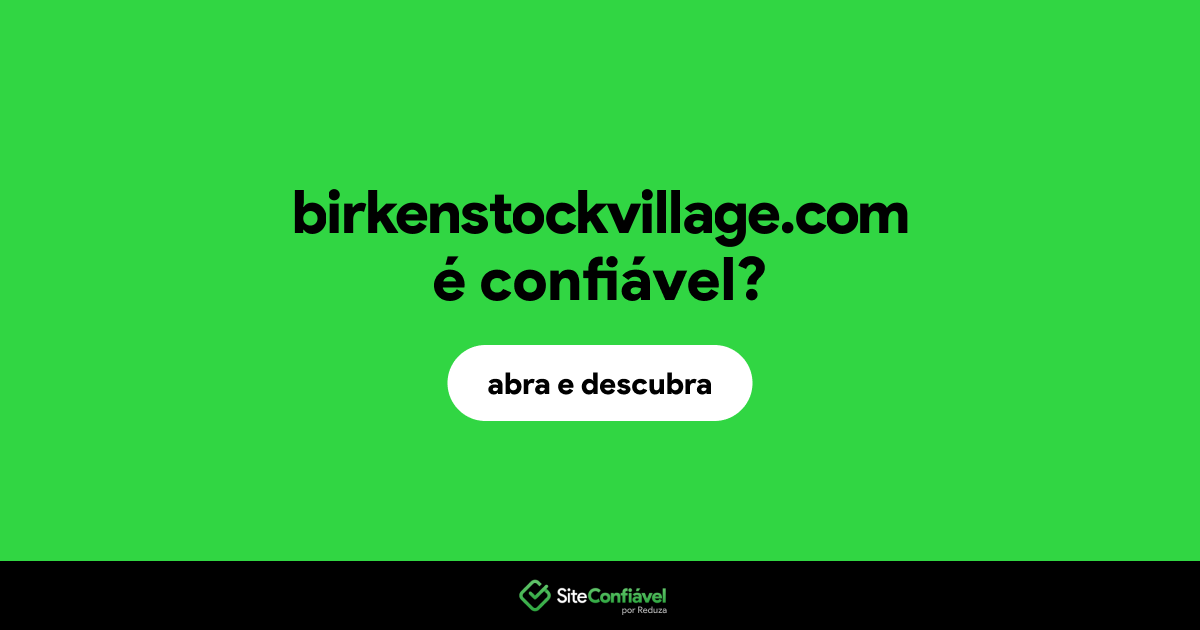 O site birkenstockvillage.com é confiável?