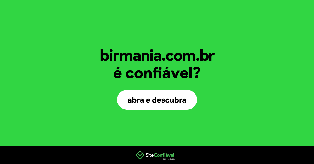 O site birmania.com.br é confiável?
