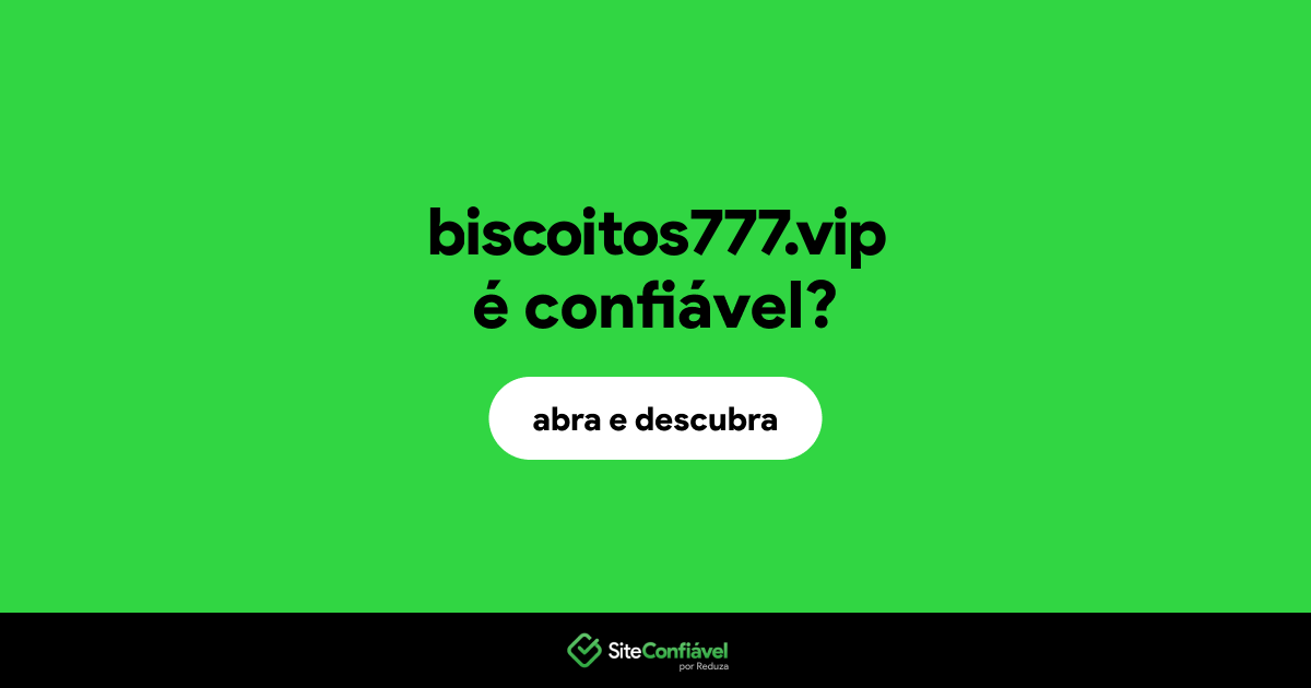 O site biscoitos777.vip é confiável?