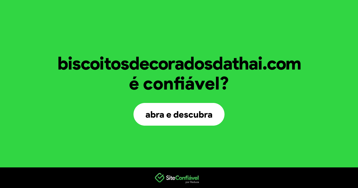 O site biscoitosdecoradosdathai.com é confiável?