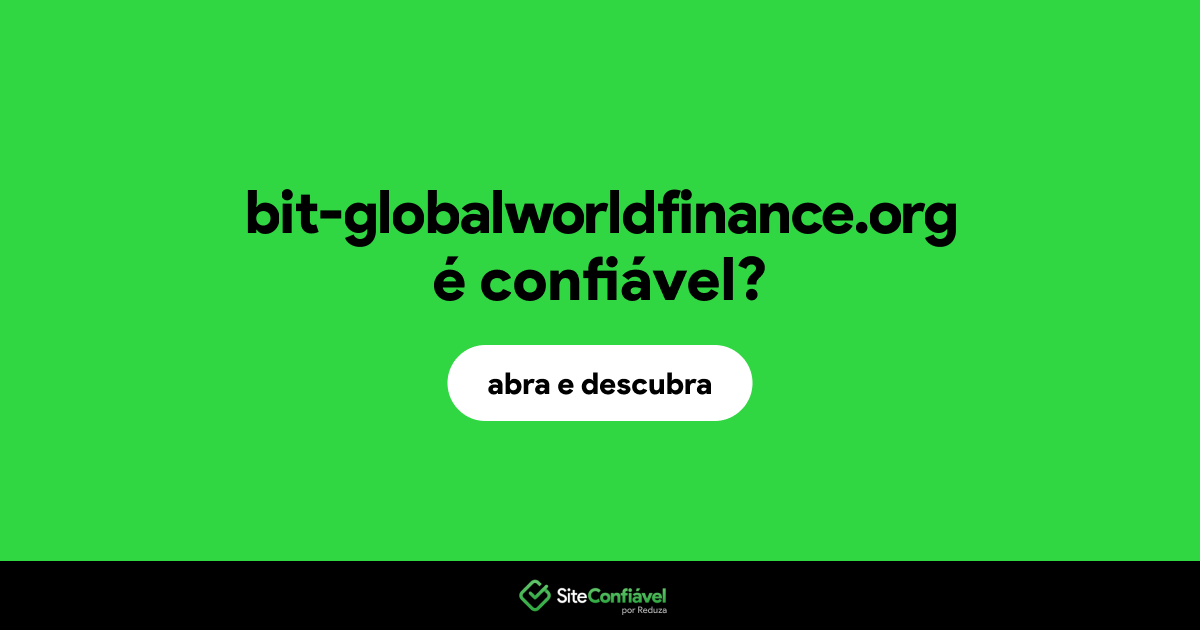 O site bit-globalworldfinance.org é confiável?