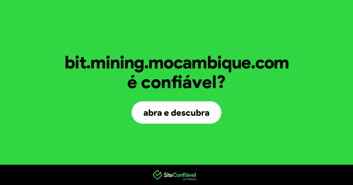 O site bit.mining.mocambique.com é confiável?