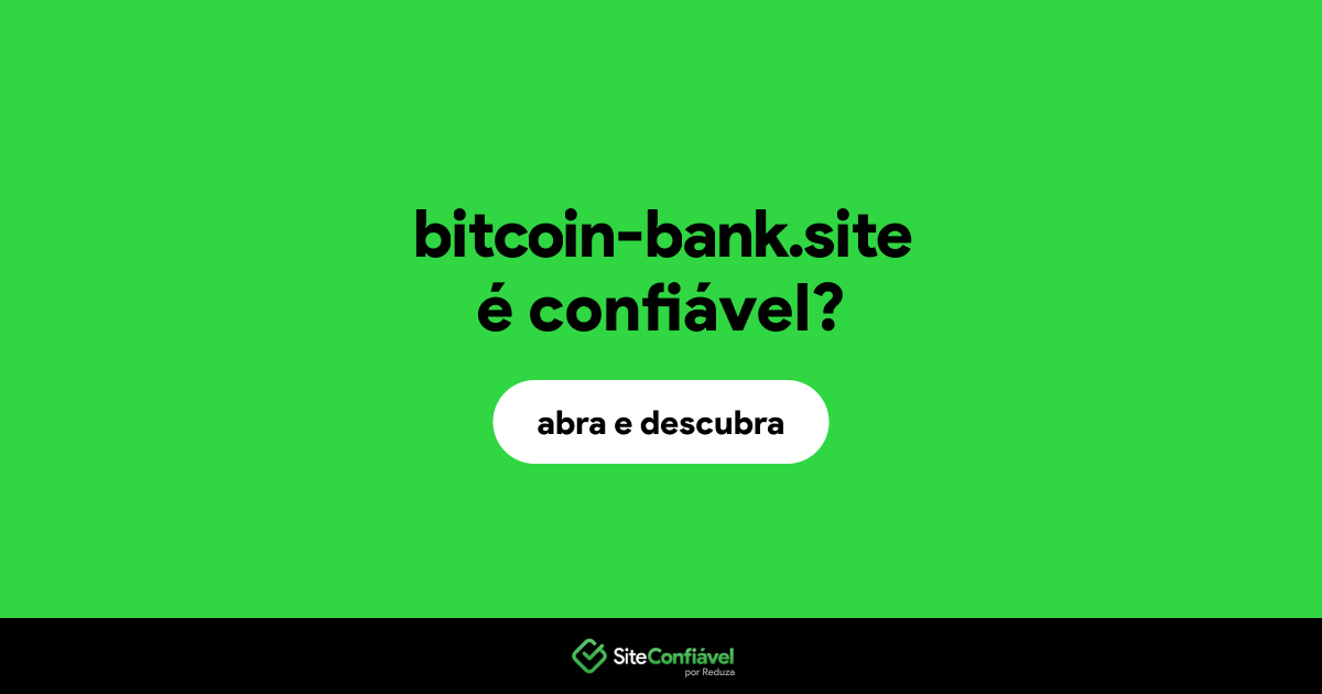 O site bitcoin-bank.site é confiável?