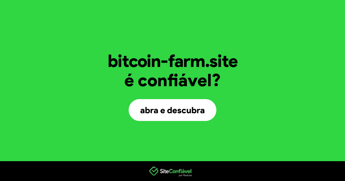 O site bitcoin-farm.site é confiável?
