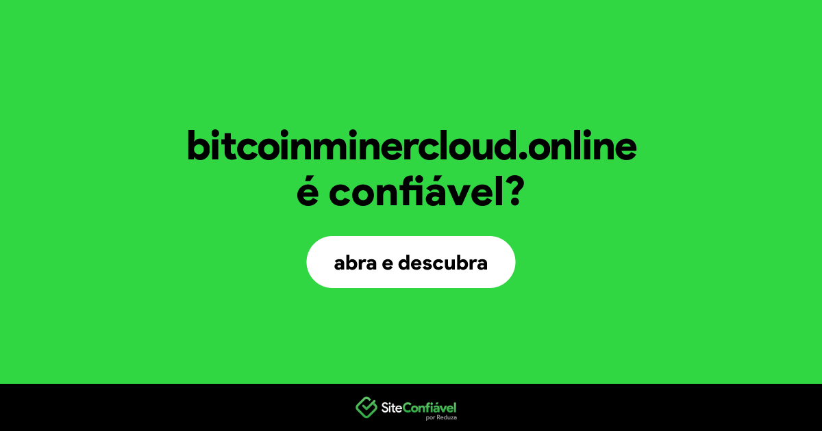 O site bitcoinminercloud.online é confiável?