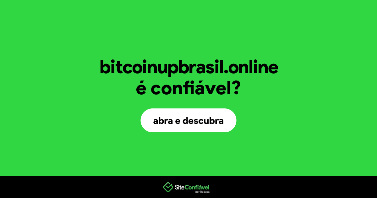 O site bitcoinupbrasil.online é confiável?