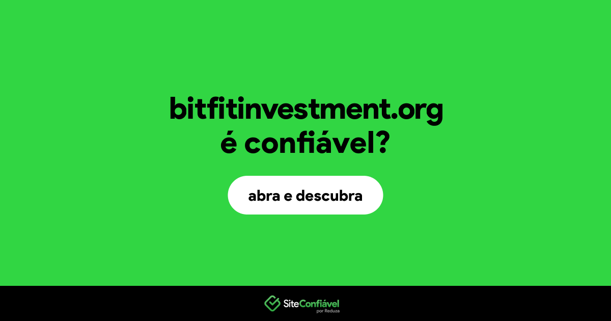 O site bitfitinvestment.org é confiável?