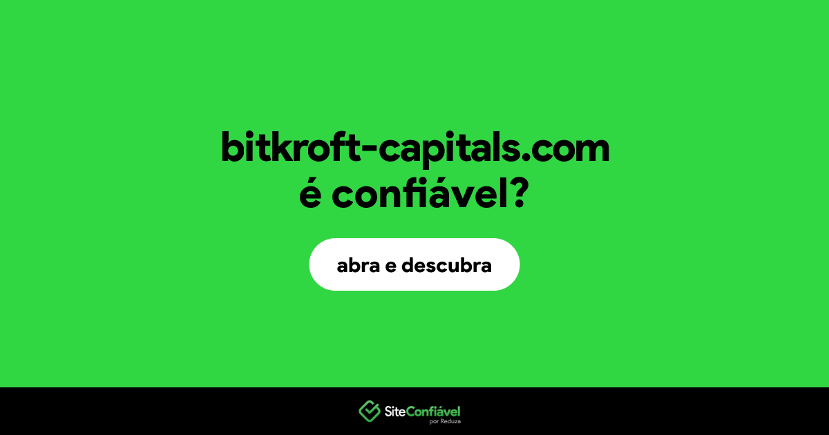 O site bitkroft-capitals.com é confiável?
