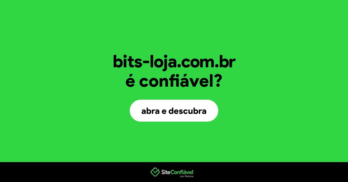 O site bits-loja.com.br é confiável?
