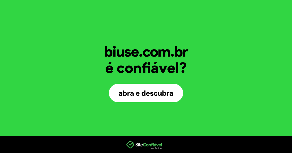 O site biuse.com.br é confiável?