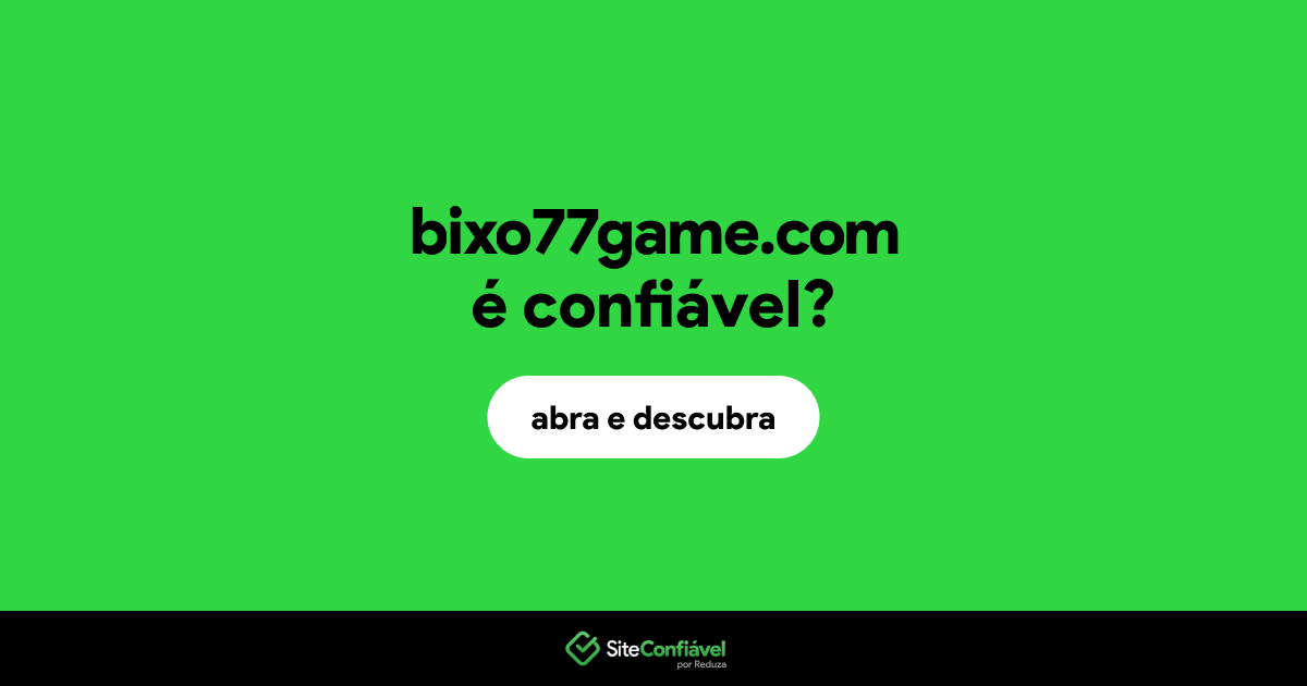 O site bixo77game.com é confiável?