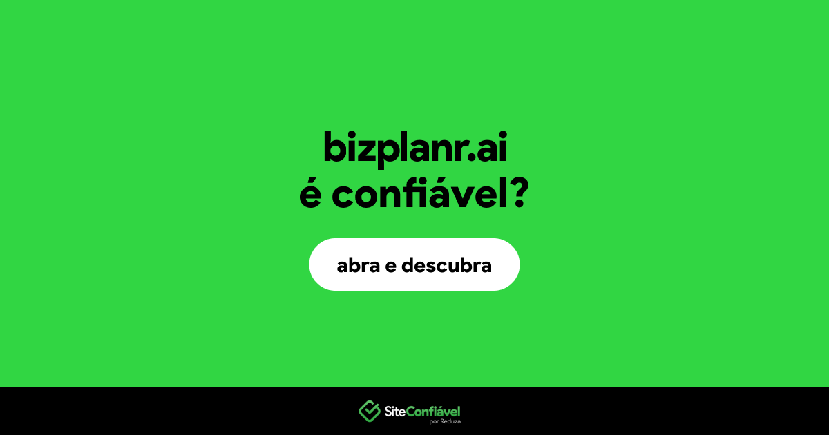 O site bizplanr.ai é confiável?