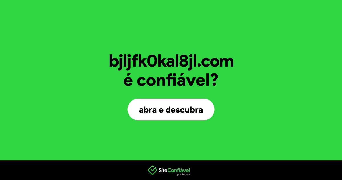 O site bjljfk0kal8jl.com é confiável?