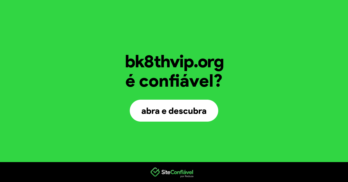 O site bk8thvip.org é confiável?