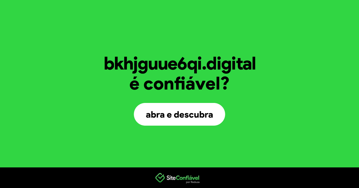 O site bkhjguue6qi.digital é confiável?