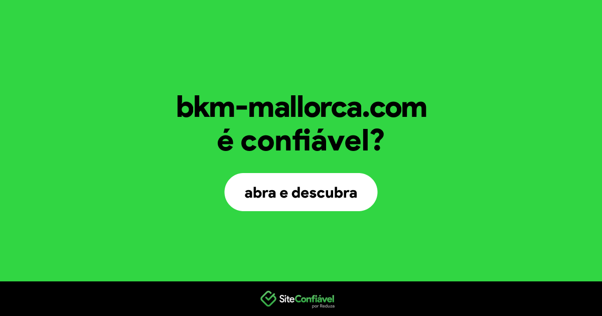 O site bkm-mallorca.com é confiável?
