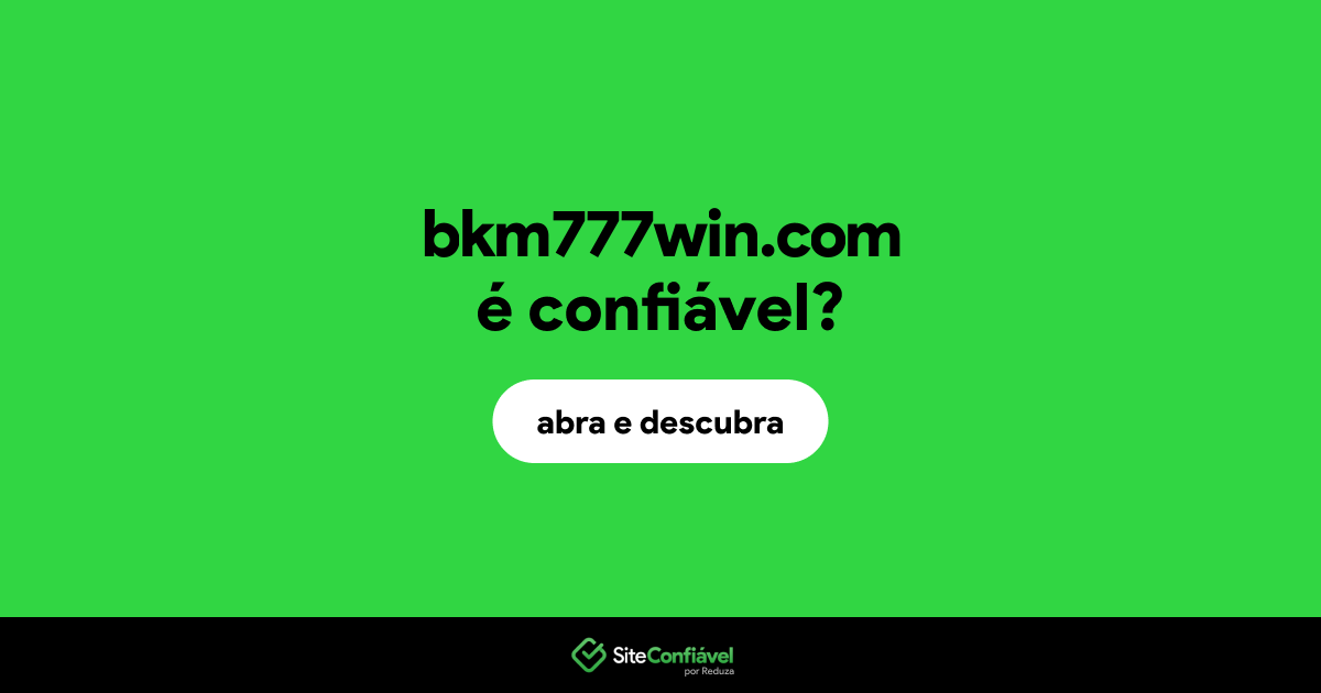 O site bkm777win.com é confiável?