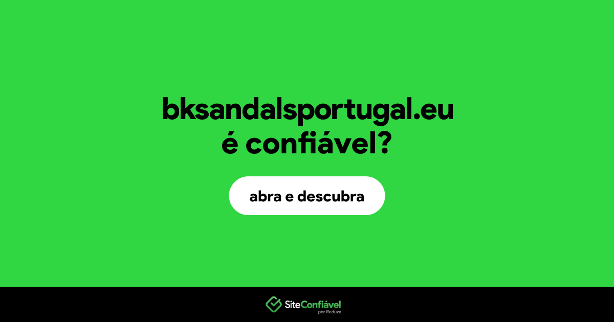 O site bksandalsportugal.eu é confiável?