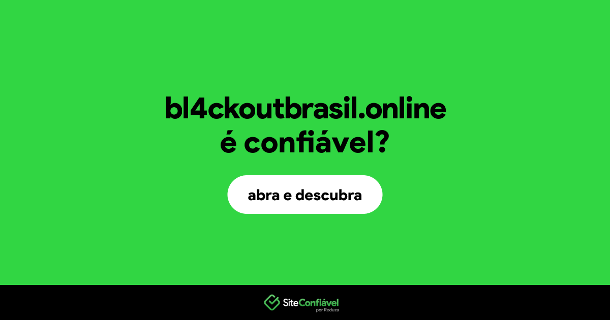 O site bl4ckoutbrasil.online é confiável?