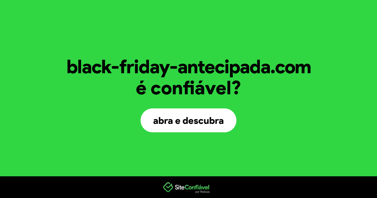 O site black-friday-antecipada.com é confiável?