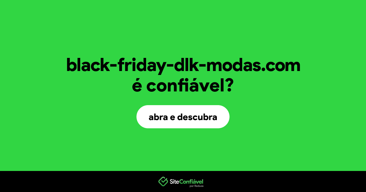 O site black-friday-dlk-modas.com é confiável?