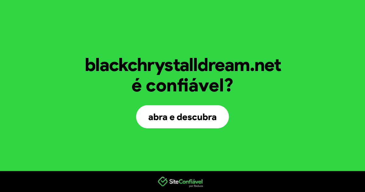 O site blackchrystalldream.net é confiável?