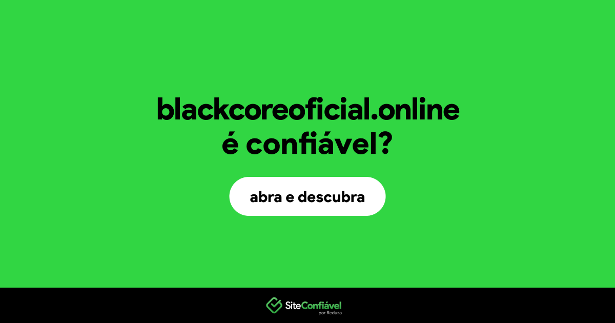 O site blackcoreoficial.online é confiável?