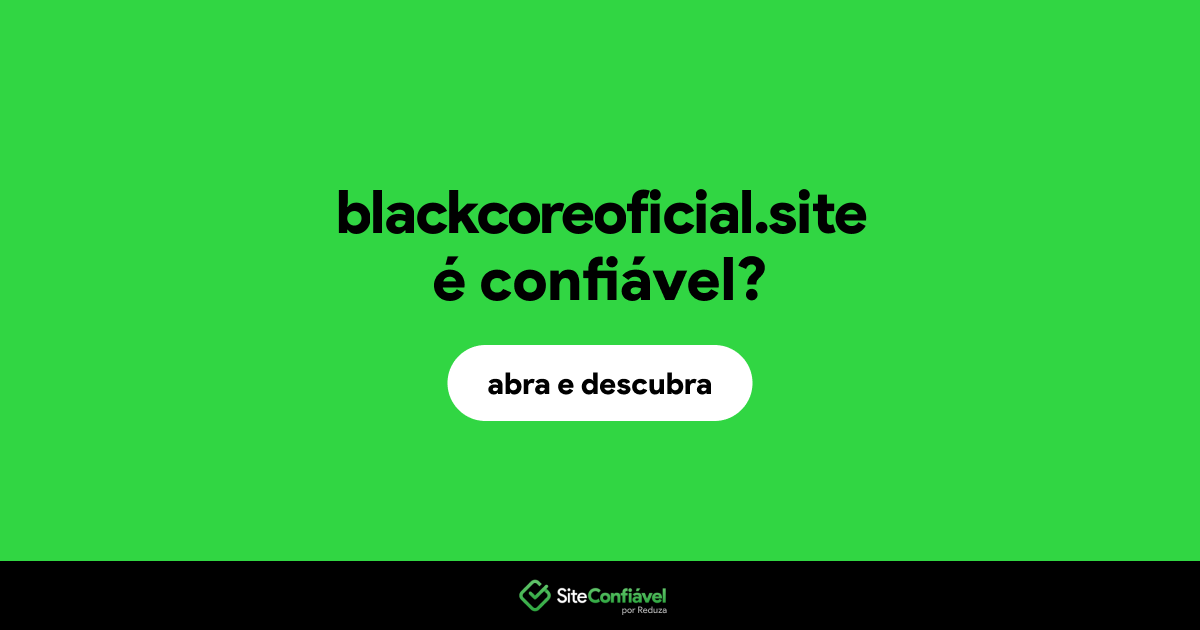 O site blackcoreoficial.site é confiável?