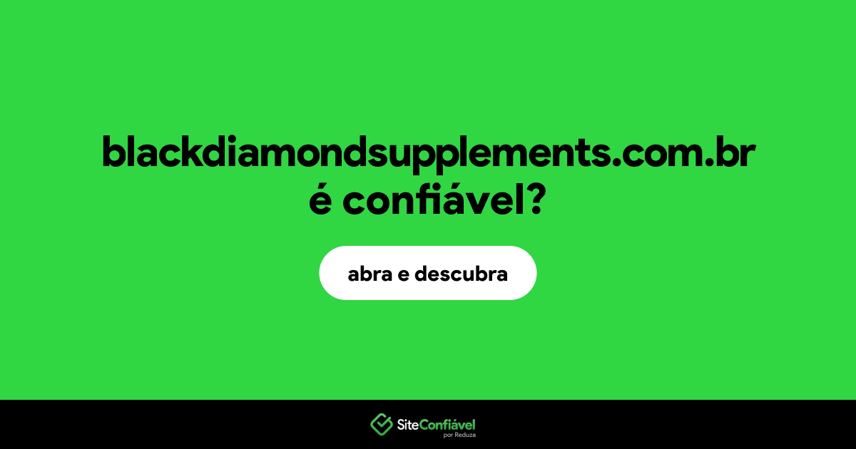 O site blackdiamondsupplements.com.br é confiável?