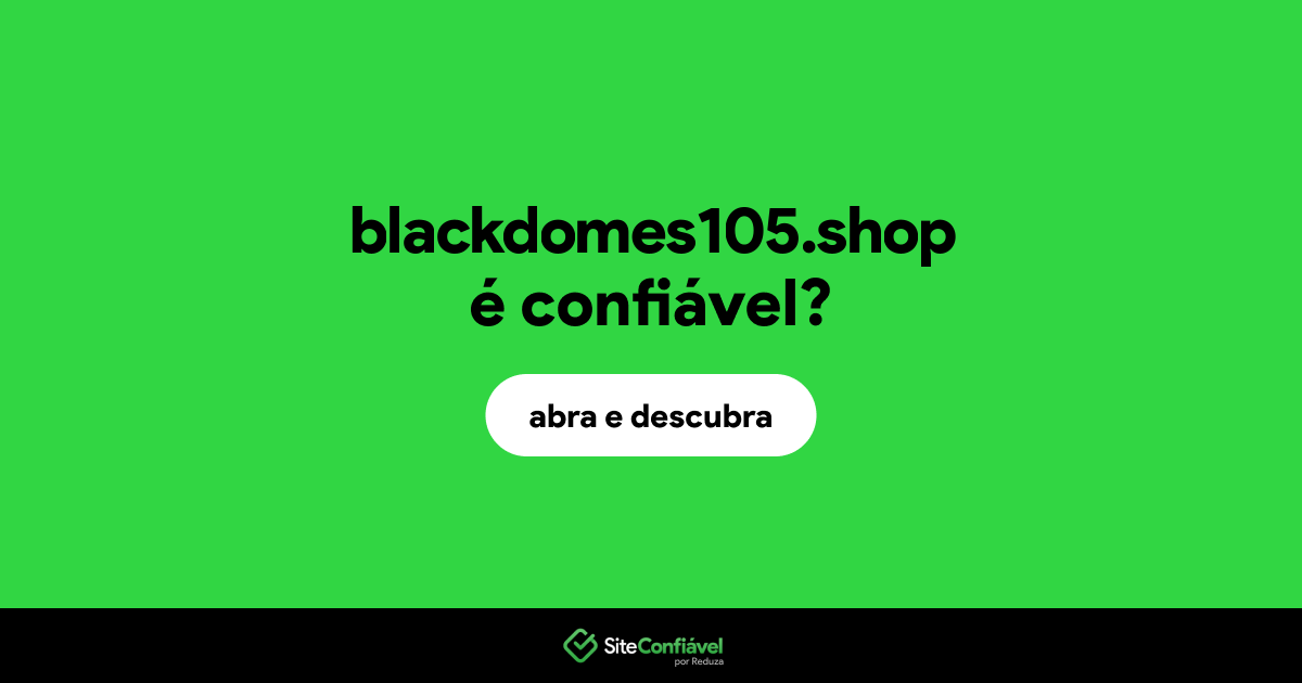 O site blackdomes105.shop é confiável?