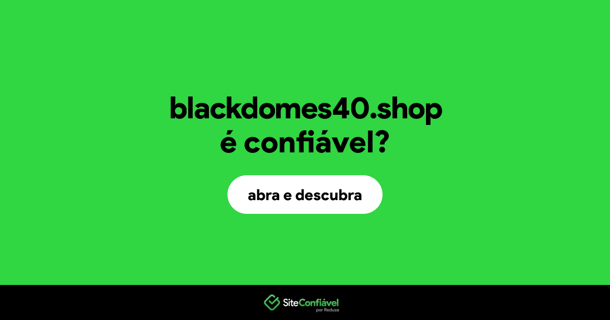 O site blackdomes40.shop é confiável?