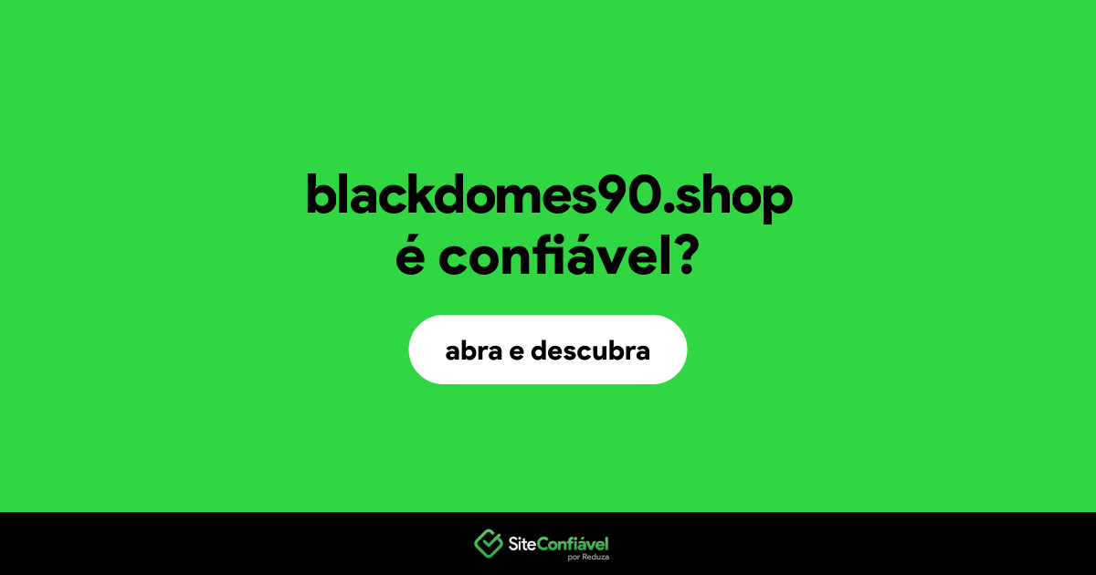 O site blackdomes90.shop é confiável?