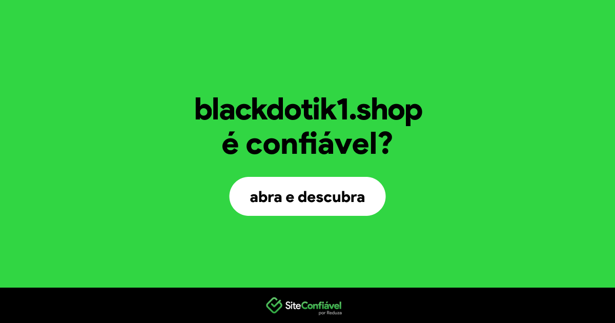 O site blackdotik1.shop é confiável?