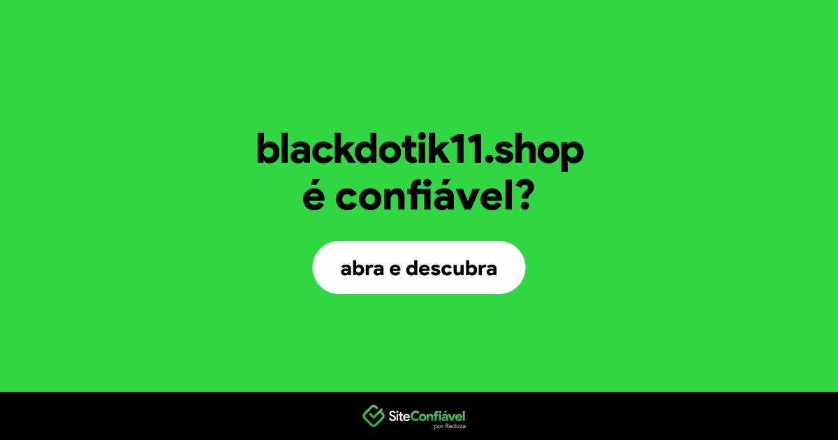 O site blackdotik11.shop é confiável?