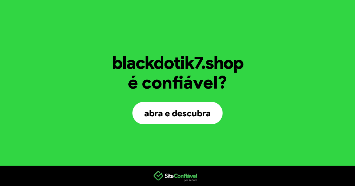 O site blackdotik7.shop é confiável?