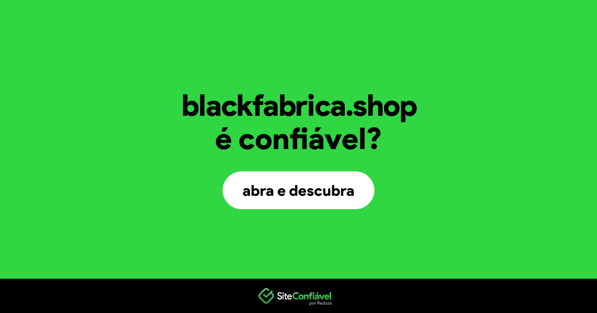 O site blackfabrica.shop é confiável?
