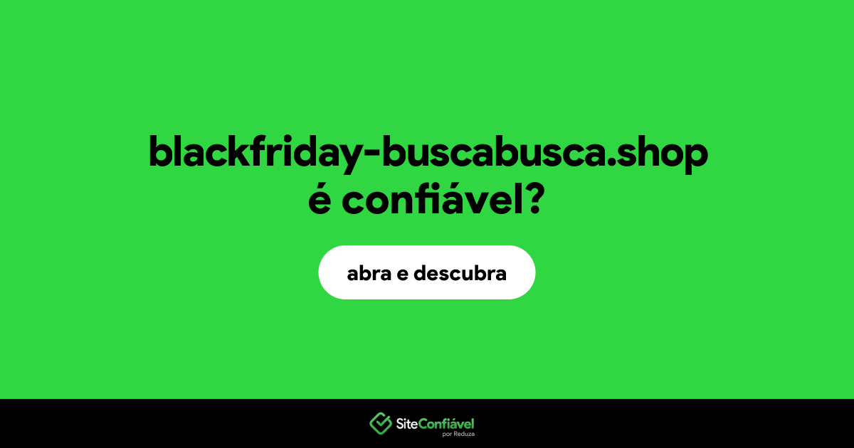 O site blackfriday-buscabusca.shop é confiável?