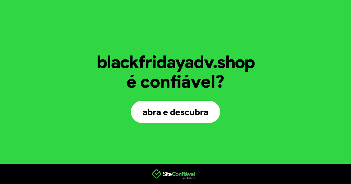 O site blackfridayadv.shop é confiável?