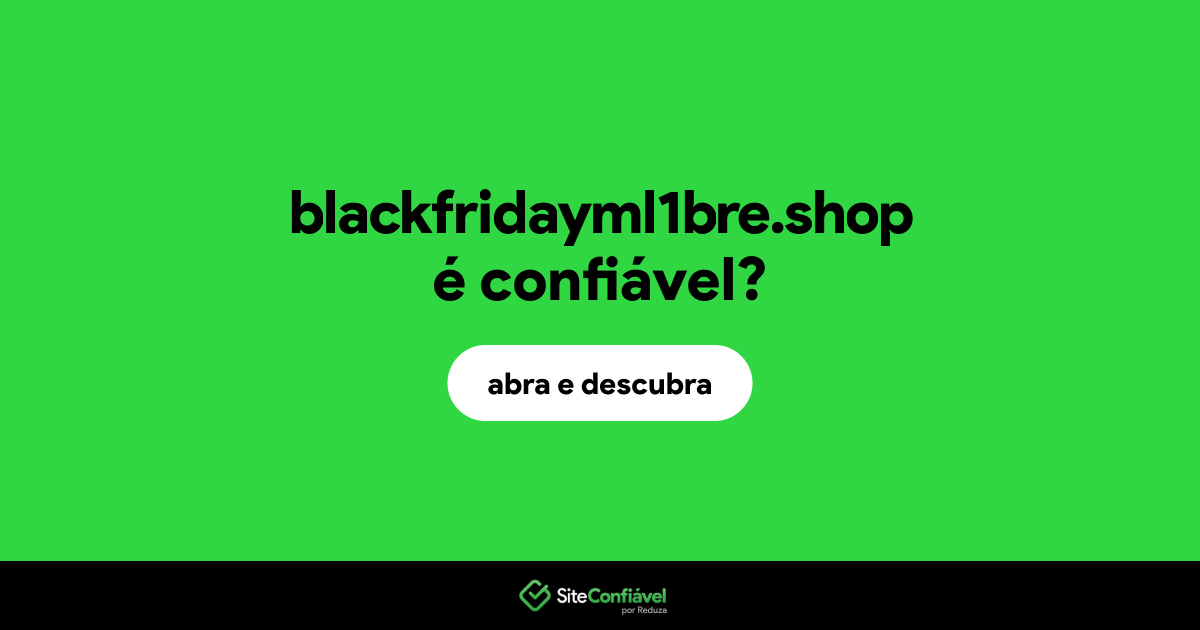 O site blackfridayml1bre.shop é confiável?