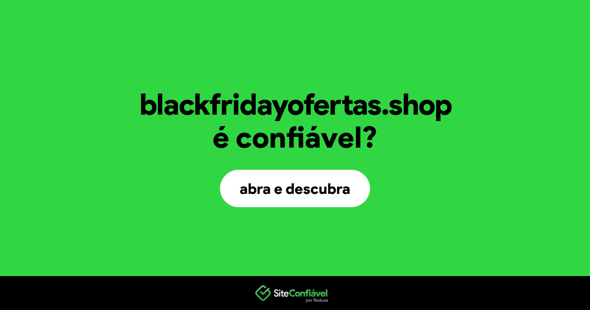 O site blackfridayofertas.shop é confiável?
