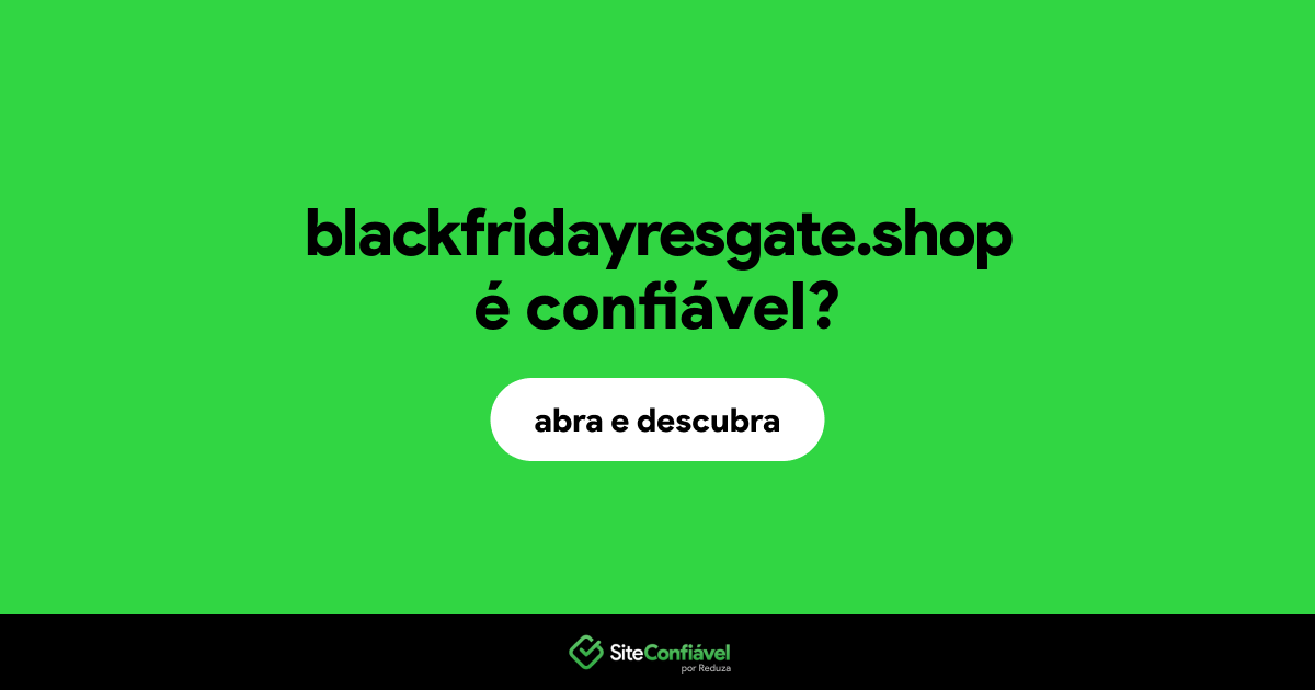 O site blackfridayresgate.shop é confiável?
